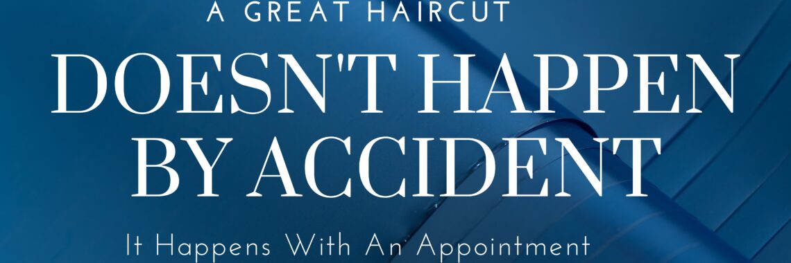 Mens haircuts of quality happen by appointment with a professional stylist who participates in continuing education.