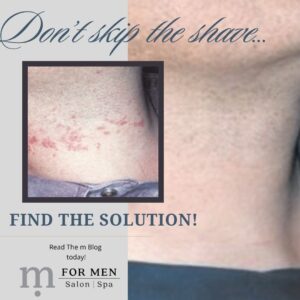 Ingrown hair and razor burn should not have to prevent men from shaving. Learn solutions at The m Blog by FOR MEN Salon and Spa at www dot metro for men dot com forward slash the m blog.