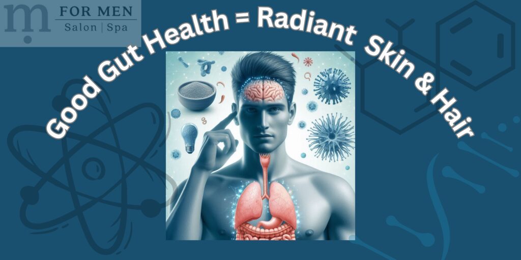 Gut health is important for radiant skin and shinney hair. Learn more at The m Blog today. Find it on www dot metro for men dot com.