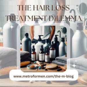 Hair loss treatment options are plentiful. How do men choose the right one? Let FOR MEN Salon and Spa help. 